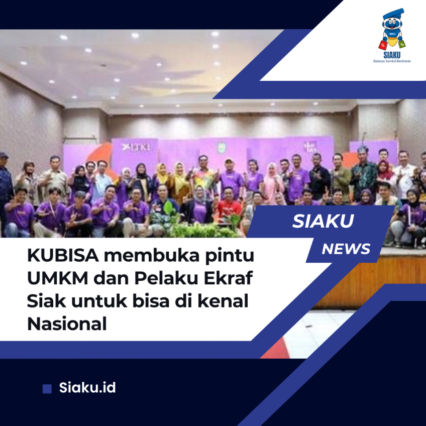 kubisa-membuka-pintu-umkm-dan-pelaku-ekraf-siak-untuk-bisa-di-kenal-nasional